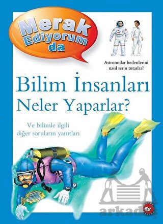 Merak Ediyorum Da - Bilim İnsanları Neler Yaparlar?