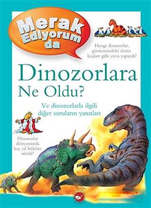 Merak Ediyorum Da Dinozorlara Ne Oldu?