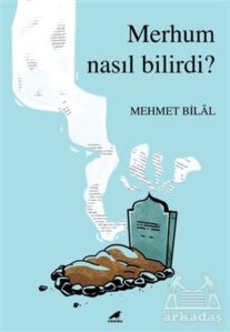 Merhum Nasıl Bilirdi?