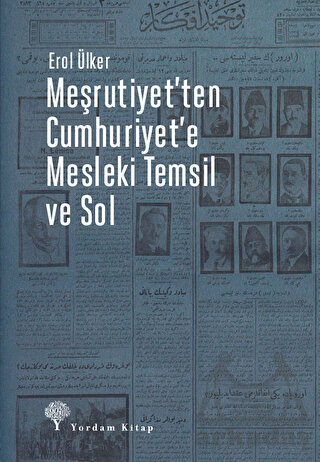 Meşrutiyet’Ten Cumhuriyet’E Mesleki Temsil Ve Sol