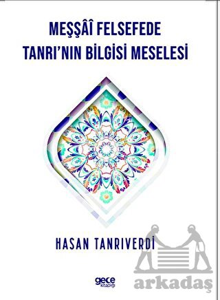 Meşşfü Felsefede Tanrı'nın Bilgisi Meselesi