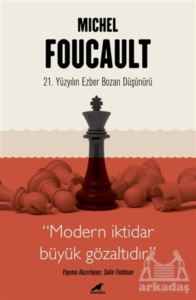 Michel Foucault - 21. Yüzyılın Ezber Bozan Düşünürü