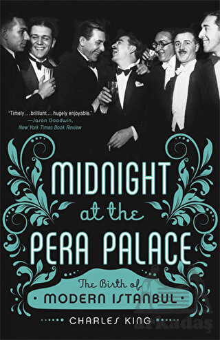 Midnight at the Pera Palace: The Birth of Modern Istanbul