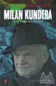 Milan Kundera – Bir Yazarın Hayatı