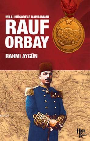 Milli Mücadele Kahramanı Rauf Orbay