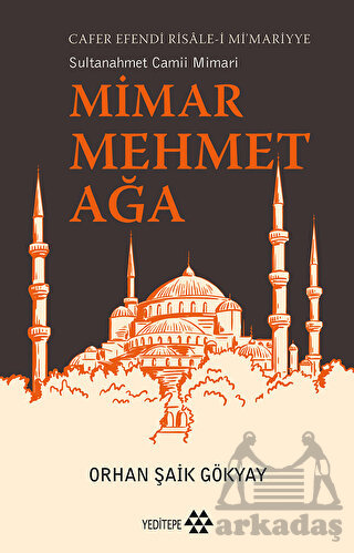 Mimar Mehmet Ağa Cafer Efendi Risale-İ Mi’Marriye Sultanahmet Camii Mimarı