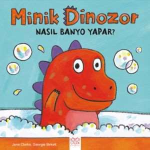 Minik Dinozor Nasıl Banyo Yapar?