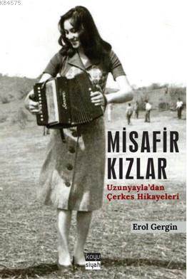 Misafir Kızlar; Uzunyayla'dan Çerkes Hikayeleri