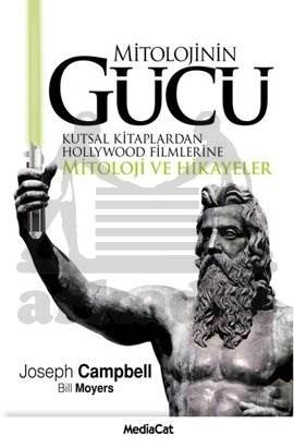 Mitolojinin Gücü; kutsal Kitaplardan Hollywood Filmlerine Mitoloji ve Hikayeler