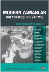 Modern Zamanlar: Bir Yokmuş Bir Varmış; Fikret Başkayaya Saygı II