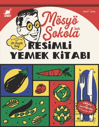 Mösyö Şokola’Nın Resimli Yemek Kitabı