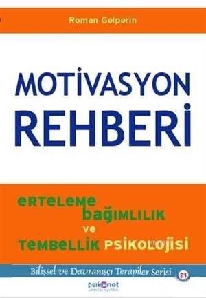 Motivasyon Rehberi; Erteleme Bağımlılık Ve Tembellik Psikolojisi