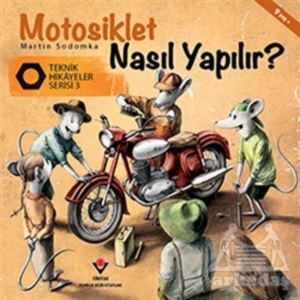 Motosiklet Nasıl Yapılır? - Teknik Hikayeler Serisi 3