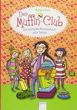 Muffin-Club 5: Die lustigste Klassenfahrt aller Zeiten