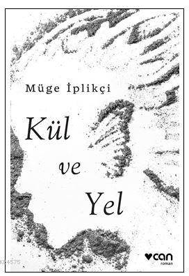 Müge İplikçi Kül Ve Yel