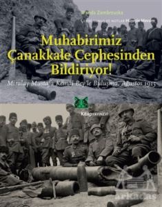 Muhabirimiz Çanakkale Cephesinden Bildiriyor!