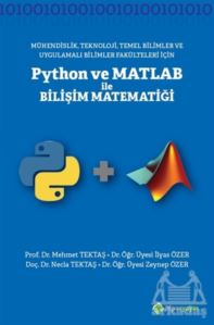 Mühendislik Teknoloji Temel Bilimler ve Uygulamalı Bilimler Fakülteleri İçin Python ve Matlab ile Bilişi Matematiği