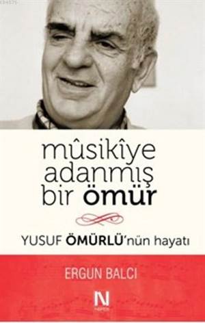 Musikiye Adanmış Bir Ömür; Yusuf Ömürlü'nün Hayatı