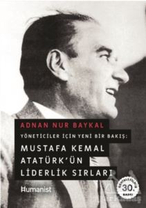 Mustafa Kemal Atatürk’Ün Liderlik Sırları