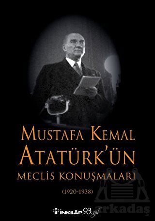 Mustafa Kemal Atatürk’Ün Meclis Konuşmaları (1920-1938)