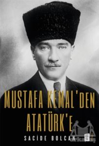 Mustafa Kemal’Den Atatürk’E