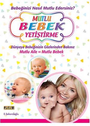 Mutlu Bebek Yetiştirme; Bebeğinizi Nasıl Mutlu Edersiniz?