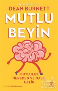 Mutlu Beyin: Mutluluk Nereden Ve Nasıl Gelir