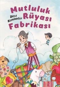 Mutluluk Rüyası Fabrikası