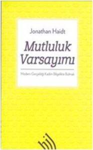 Mutluluk Varsayımı; Modern Gerçekliği Kadim Bilgelikte Bulmak