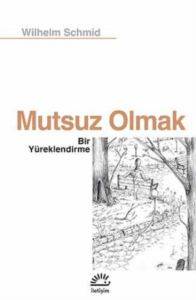 Mutsuz Olmak; Bir Yüreklendirme