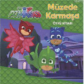 Müzede Karmaşa - Pjmasks; Öykü Kitabı