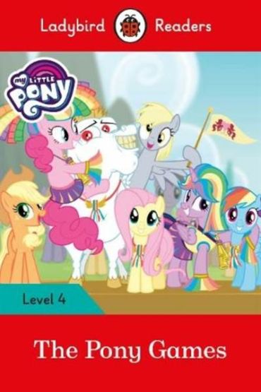 My Little Pony: The Pony Games- Ladybird Readers Level 4