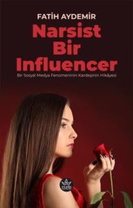 Narsist Bir Influencer - Bir Sosyal Medya Fenomeninin Kardeşinin Hikayesi