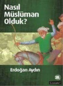 Nasıl Müslüman Olduk?