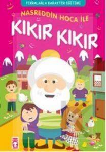 Nasreddin Hoca İle Kıkır Kıkır; Fıkralarla Karakter Eğitimi