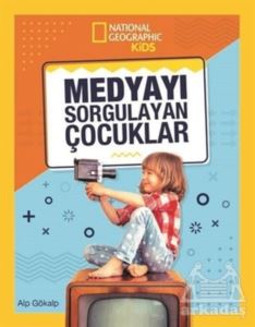 National Geographic Kids - Medyayı Sorgulayan Çocuklar