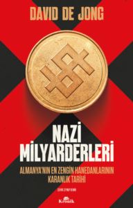 Nazi Milyarderleri - Almanya'nın En Zengin Hanedanlarının Karanlık Tarihi