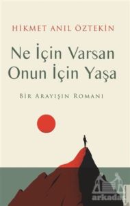 Ne İçin Varsan Onun İçin Yaşa