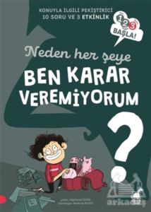 Neden Her Şeye Ben Karar Veremiyorum? - 123 Başla Serisi