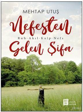 Nefesten Gelen Şifa; Ruh - Akıl - Kalp - Nefs