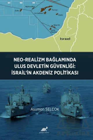 Neo-Realizm Bağlamında Ulus Devletin Güvenliği: İsrail’İn Akdeniz Politikası