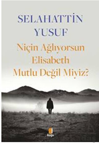 Niçin Ağlıyorsun Elisabeth Mutlu Değil Miyiz?