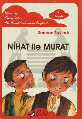 Nihat İle Murat; Kurtuluş Savaşında İki Çocuk Kahraman