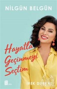 Nilgün Belgün: Hayatla Geçinmeyi Seçtim