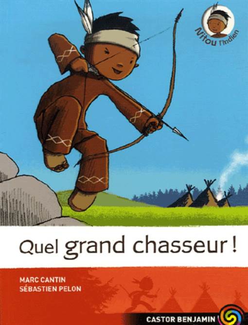 Nitou L ndien 1 Quel Grand Chasseur French Books for Children Flammarion Marc Cantin Arkada