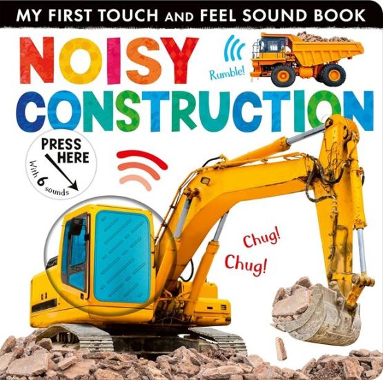 Noisy Construction - My First Touch and Feel Sound Book