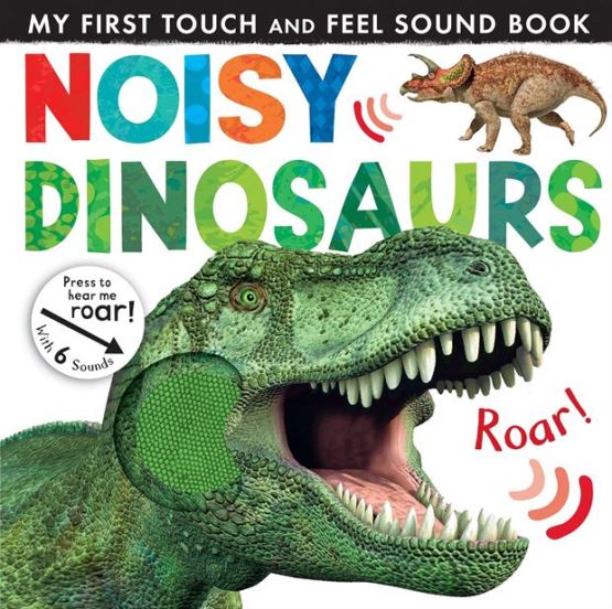 Noisy Dinosaurs - Noisy Touch-and-Feel Books