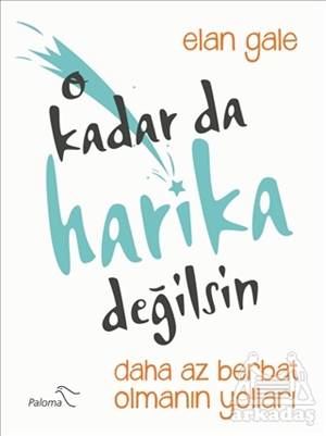 O Kadar Da Harika Değilsin