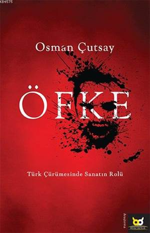 Öfke; Türk Çürümesinde Sanatın Rolü