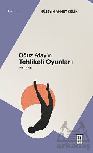 Oğuz Atay’In Tehlikeli Oyunlar’I